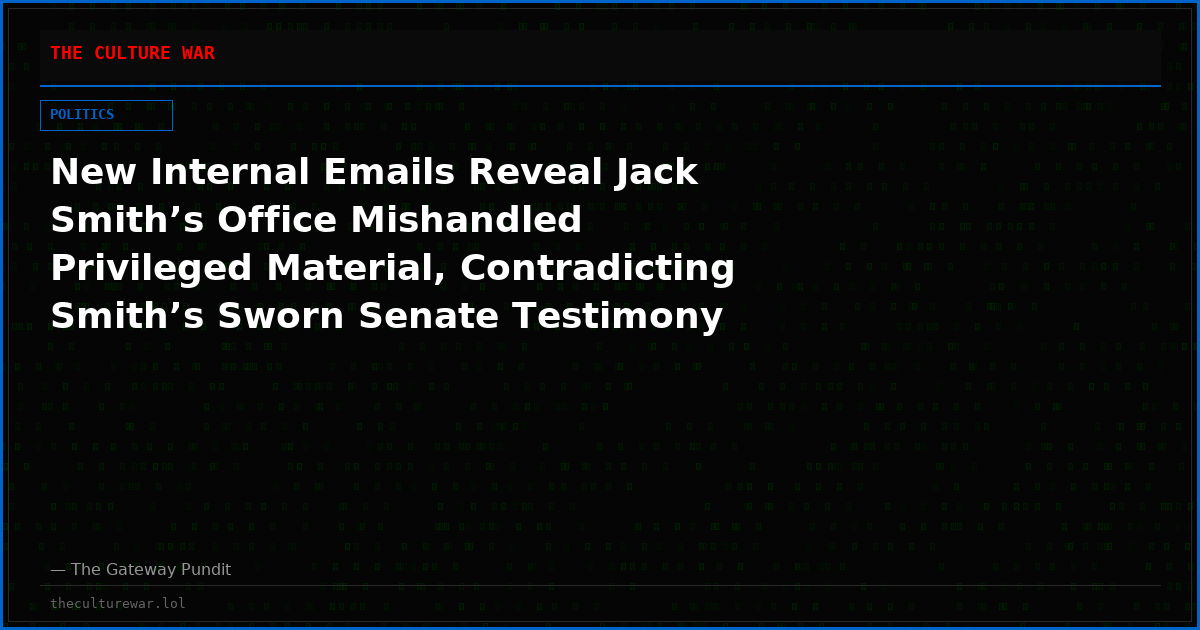 New Internal Emails Reveal Jack Smith’s Office Mishandled Privileged Material, Contradicting Smith’s Sworn Senate Testimony