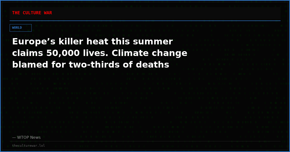 Europe’s killer heat this summer claims 50,000 lives. Climate change blamed for two-thirds of deaths