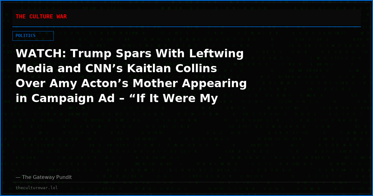 WATCH: Trump Spars With Leftwing Media and CNN’s Kaitlan Collins Over Amy Acton’s Mother Appearing in Campaign Ad – “If It Were My Mother, I’d be Fair Game!”