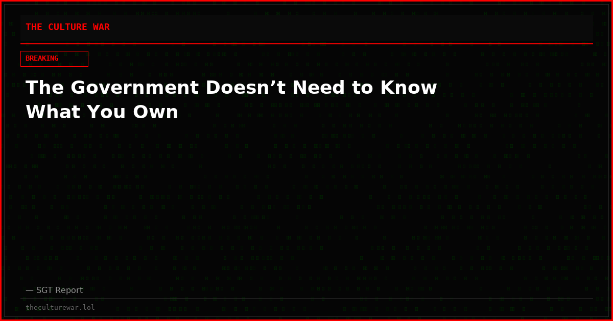 The Government Doesn’t Need to Know What You Own