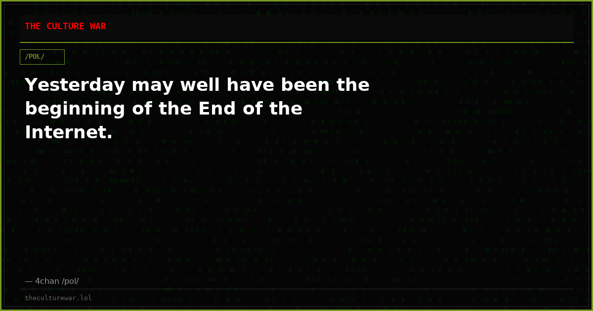 Yesterday may well have been the beginning of the End of the Internet.