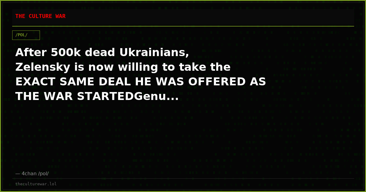 After 500k dead Ukrainians, Zelensky is now willing to take the EXACT SAME DEAL HE WAS OFFERED AS THE WAR STARTEDGenu...