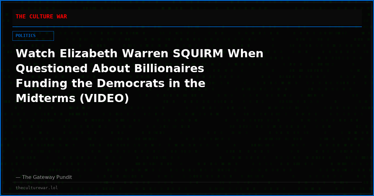 Watch Elizabeth Warren SQUIRM When Questioned About Billionaires Funding the Democrats in the Midterms (VIDEO)