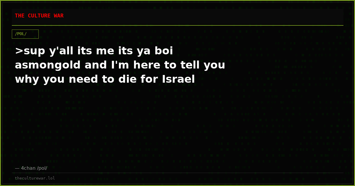 >sup y'all its me its ya boi asmongold and I'm here to tell you why you need to die for Israel