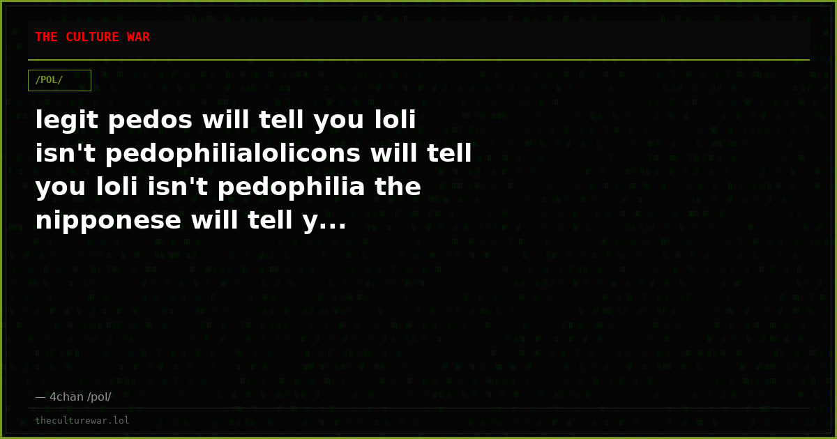 legit pedos will tell you loli isn't pedophilialolicons will tell you loli isn't pedophilia the nipponese will tell y...