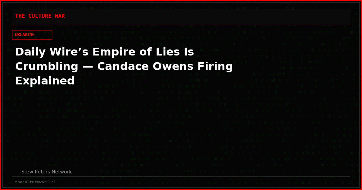 Daily Wire’s Empire of Lies Is Crumbling — Candace Owens Firing Explained