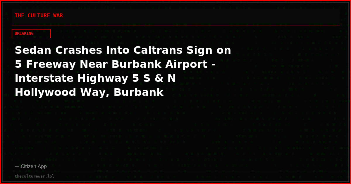 Sedan Crashes Into Caltrans Sign on 5 Freeway Near Burbank Airport - Interstate Highway 5 S & N Hollywood Way, Burbank