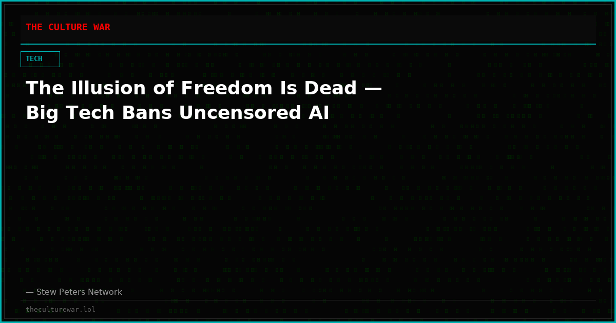 The Illusion of Freedom Is Dead — Big Tech Bans Uncensored AI