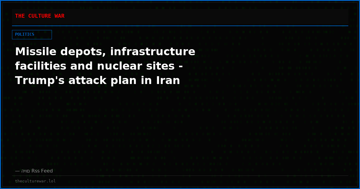 Missile depots, infrastructure facilities and nuclear sites - Trump's attack plan in Iran