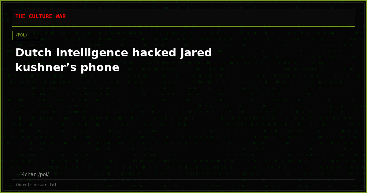 Dutch intelligence hacked jared kushner’s phone