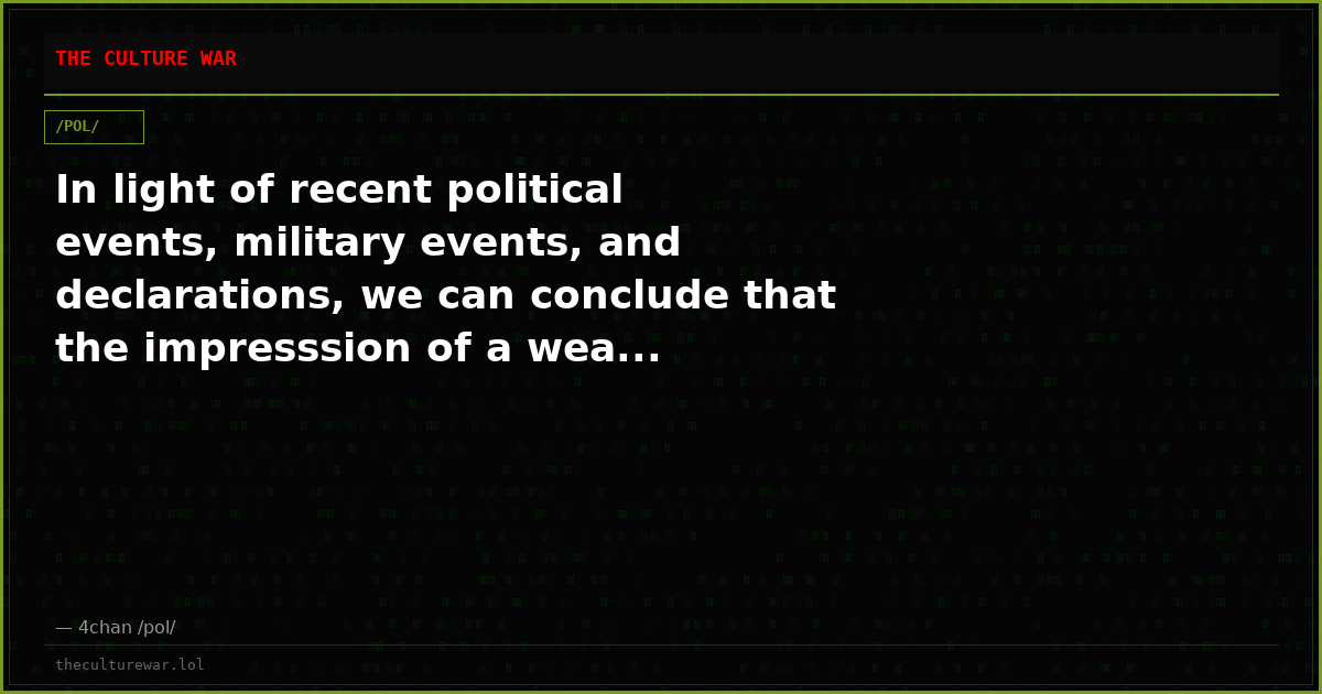 In light of recent political events, military events, and declarations, we can conclude that the impresssion of a wea...