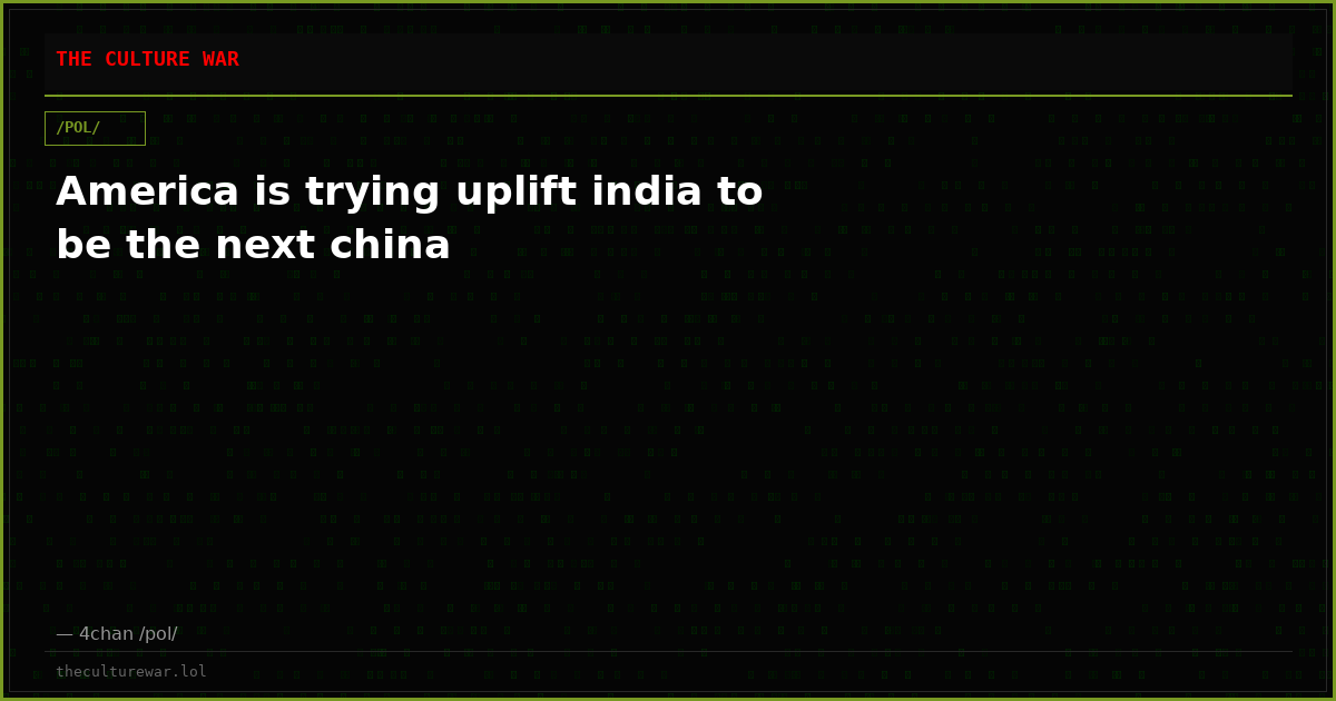 America is trying uplift india to be the next china