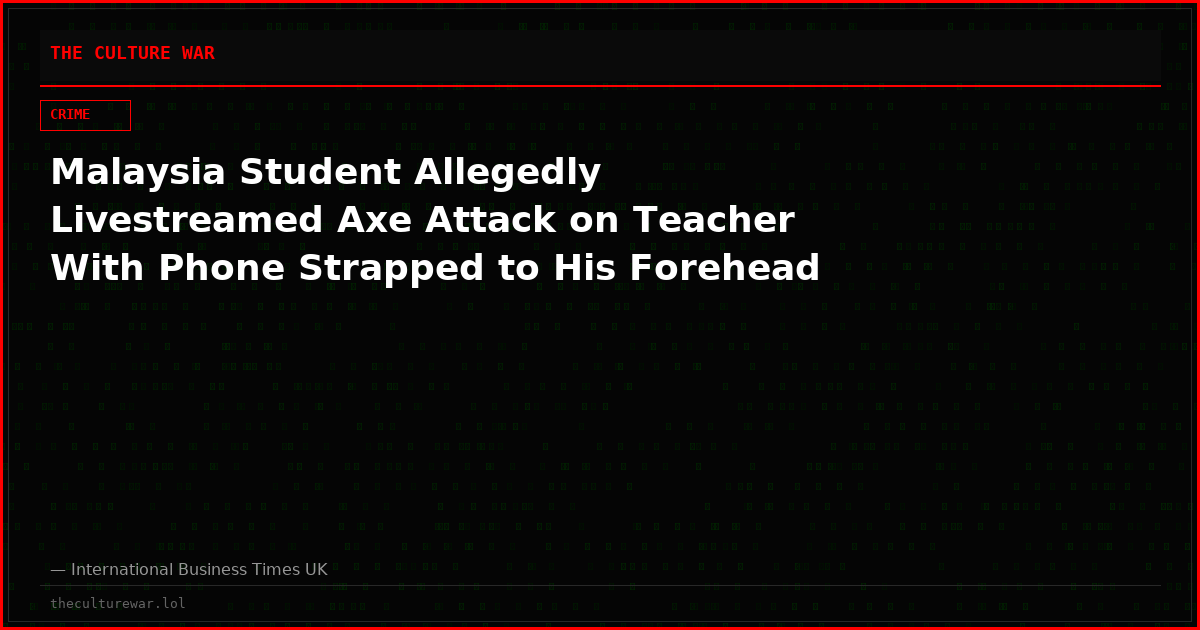 Malaysia Student Allegedly Livestreamed Axe Attack on Teacher With Phone Strapped to His Forehead