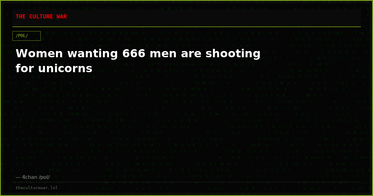 Women wanting 666 men are shooting for unicorns