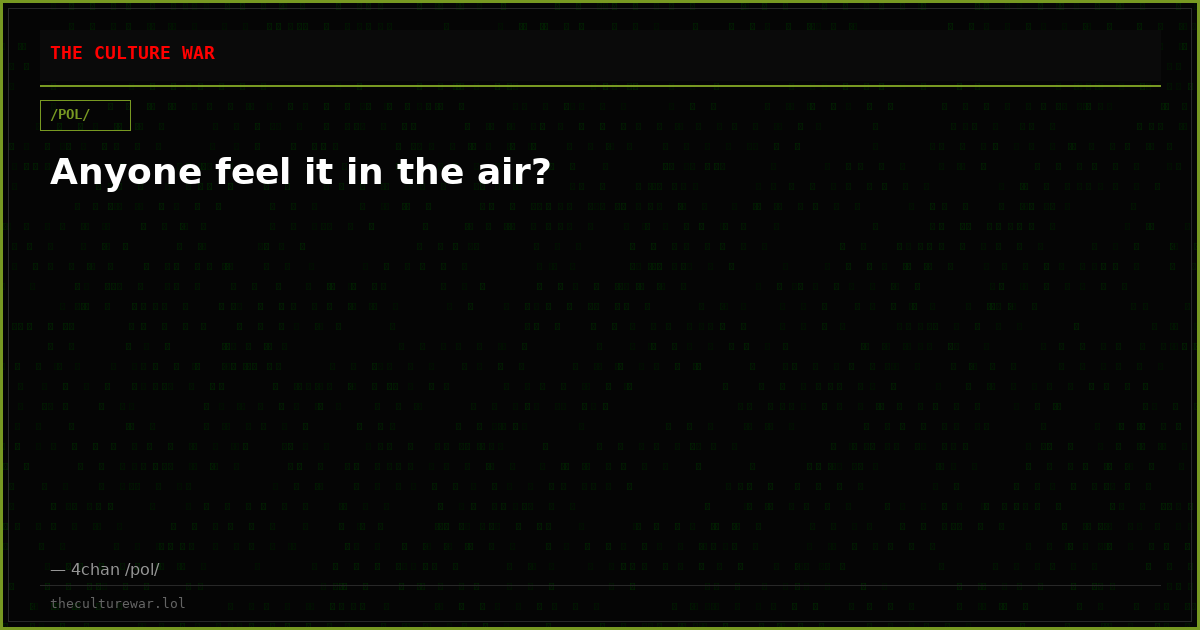 Anyone feel it in the air?