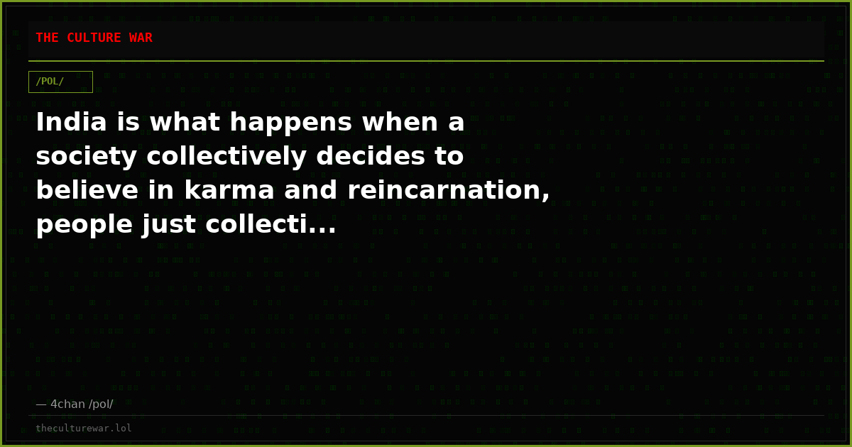India is what happens when a society collectively decides to believe in karma and reincarnation, people just collecti...