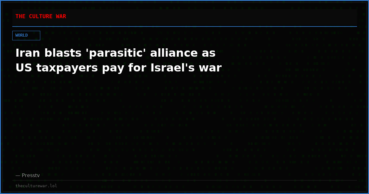 Iran blasts 'parasitic' alliance as US taxpayers pay for Israel's war