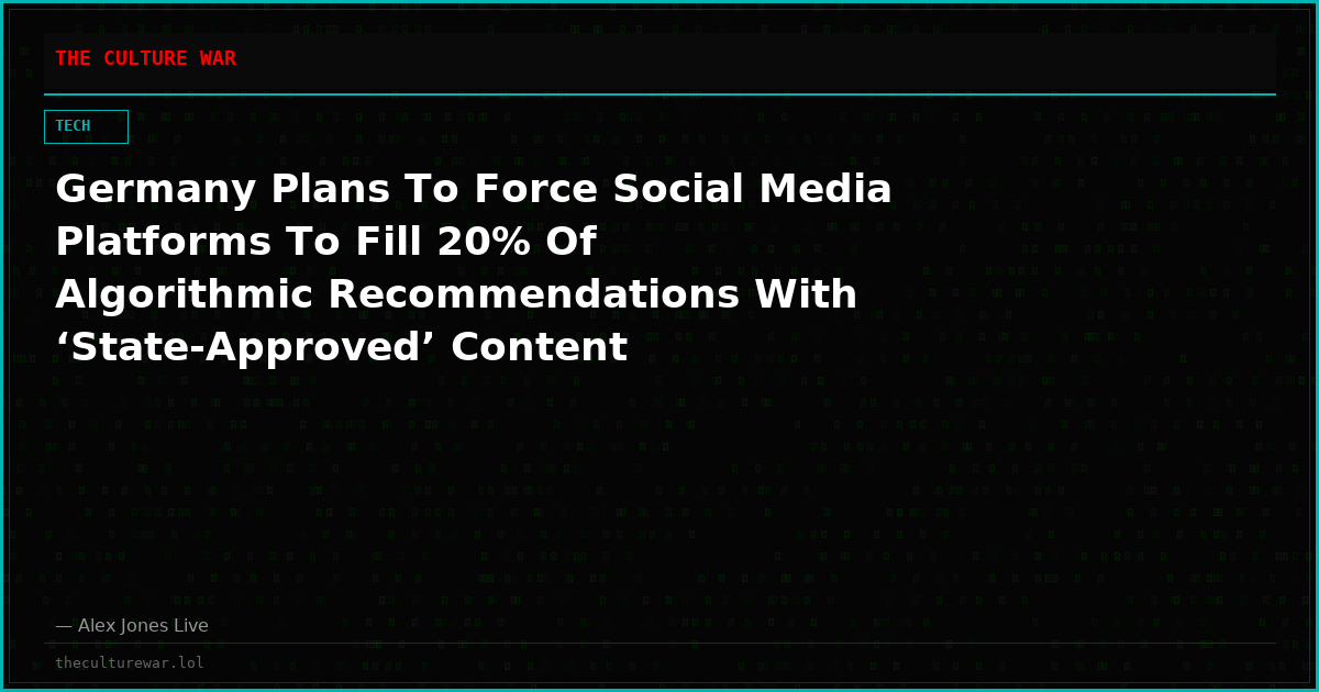 Germany Plans To Force Social Media Platforms To Fill 20% Of Algorithmic Recommendations With ‘State-Approved’ Content