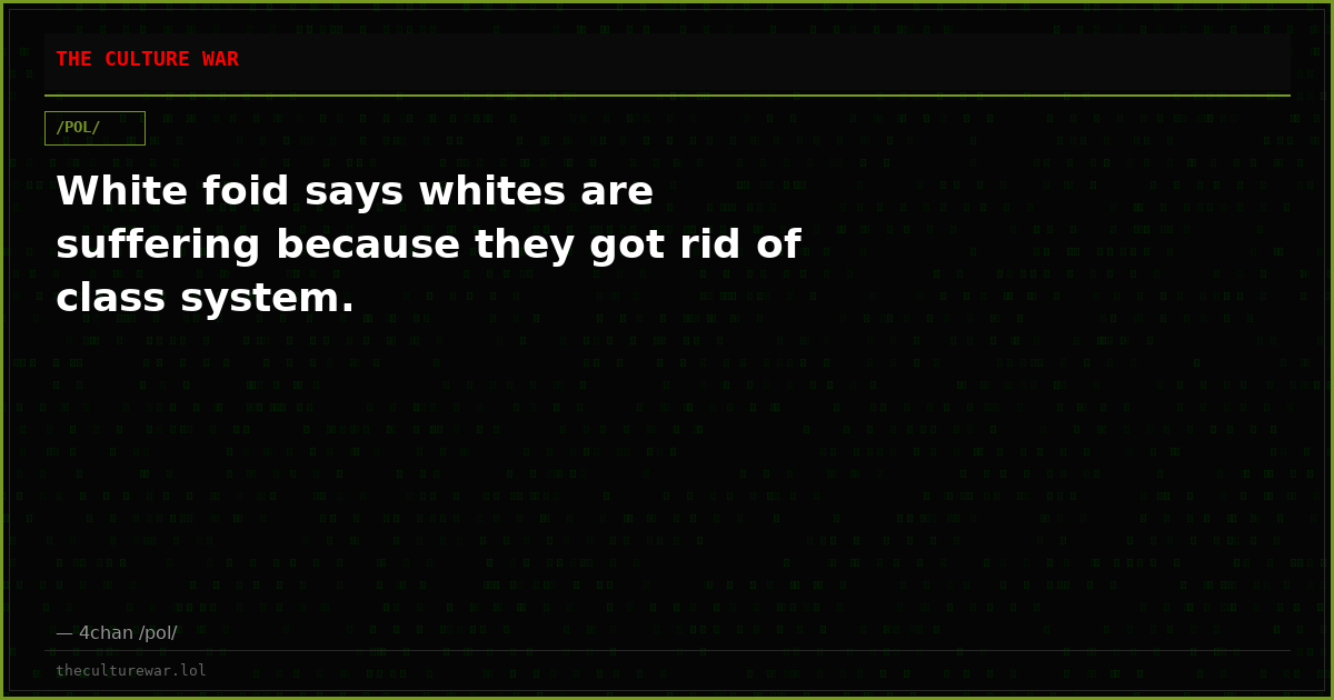 White foid says whites are suffering because they got rid of class system.