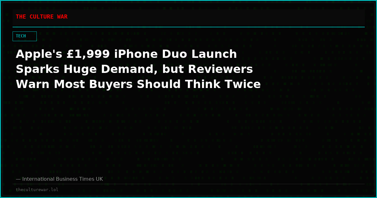 Apple's £1,999 iPhone Duo Launch Sparks Huge Demand, but Reviewers Warn Most Buyers Should Think Twice