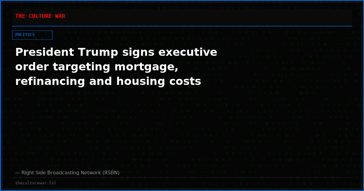 President Trump signs executive order targeting mortgage, refinancing and housing costs