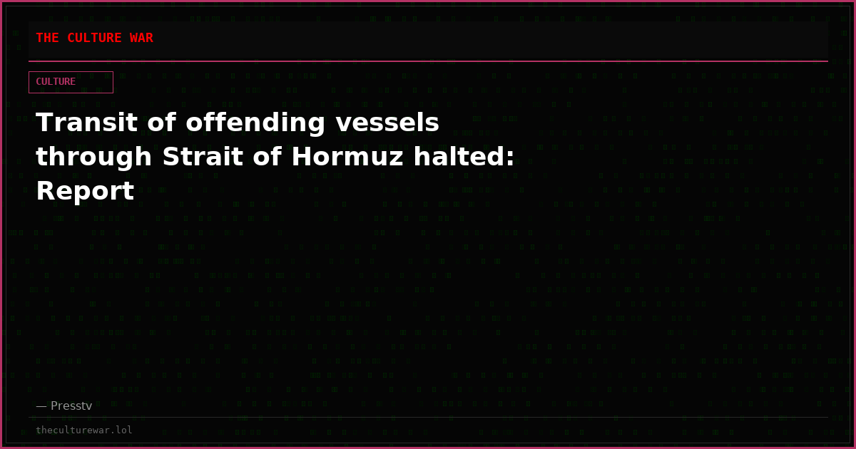 Transit of offending vessels through Strait of Hormuz halted: Report
