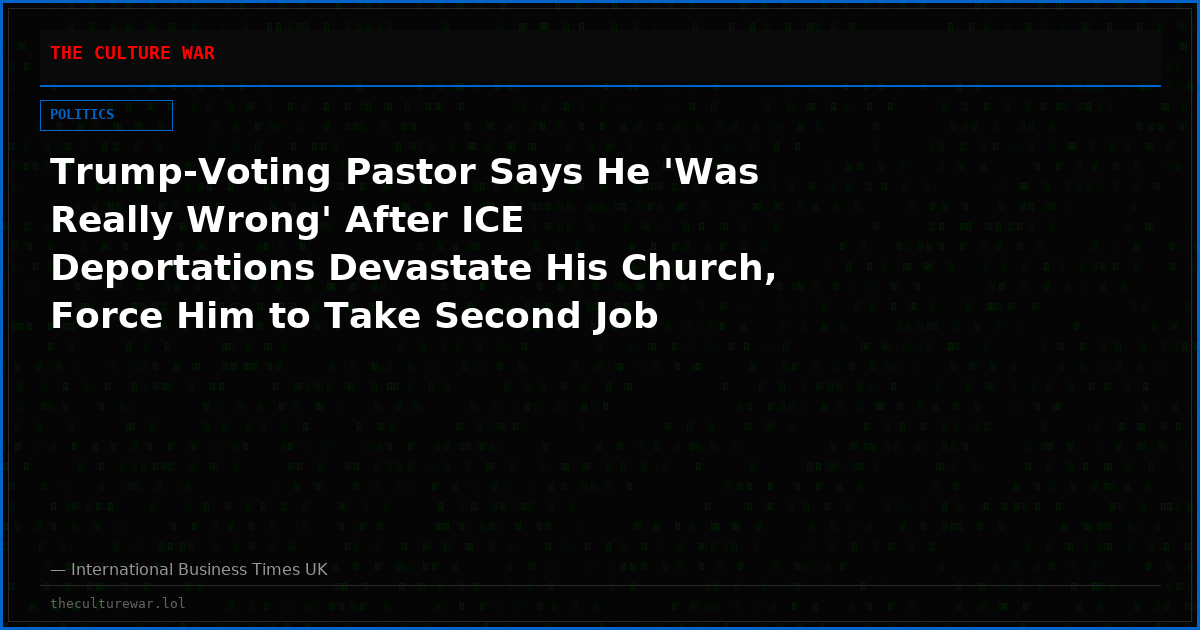 Trump-Voting Pastor Says He 'Was Really Wrong' After ICE Deportations Devastate His Church, Force Him to Take Second Job