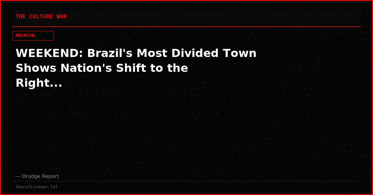 WEEKEND: Brazil's Most Divided Town Shows Nation's Shift to the Right...