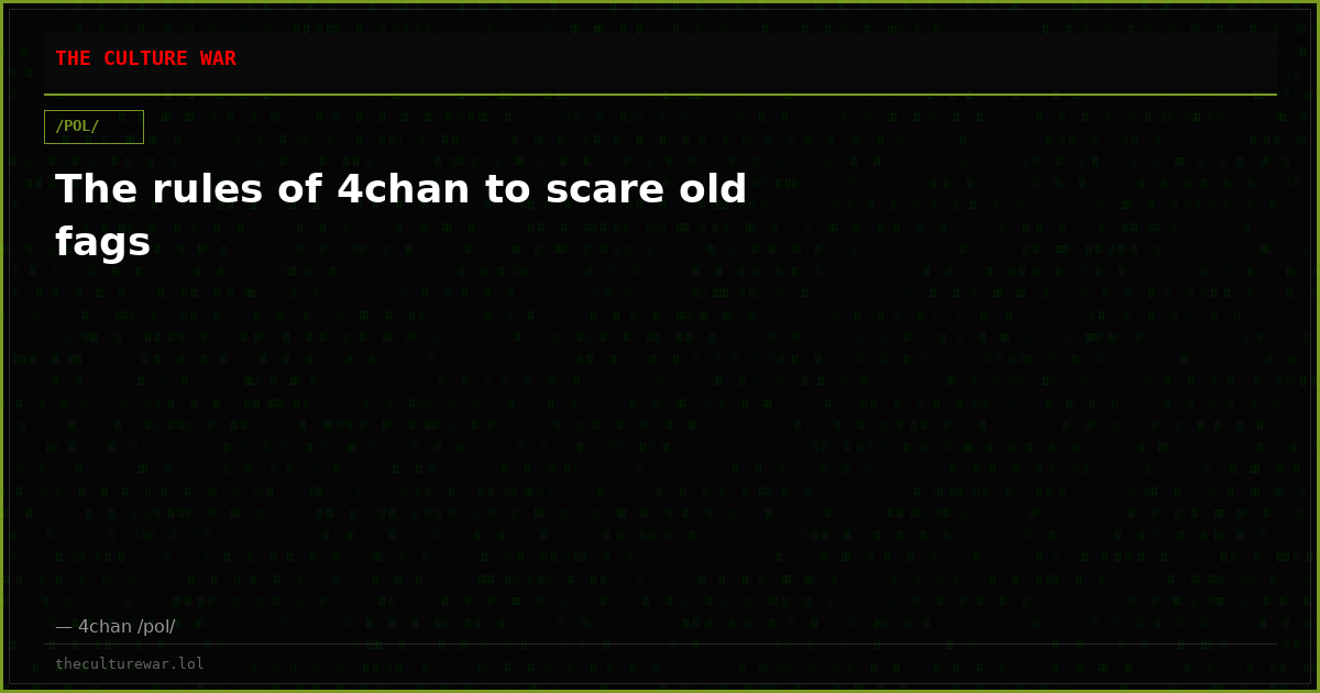 The rules of 4chan to scare old fags