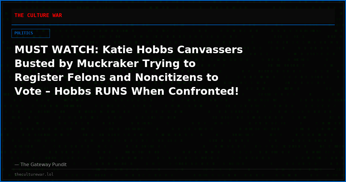 MUST WATCH: Katie Hobbs Canvassers Busted by Muckraker Trying to Register Felons and Noncitizens to Vote – Hobbs RUNS When Confronted!