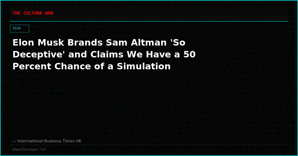 Elon Musk Brands Sam Altman 'So Deceptive' and Claims We Have a 50 Percent Chance of a Simulation