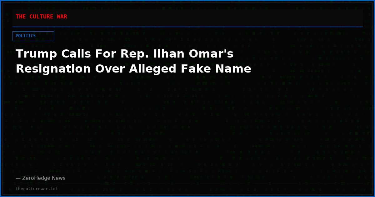 Trump Calls For Rep. Ilhan Omar's Resignation Over Alleged Fake Name