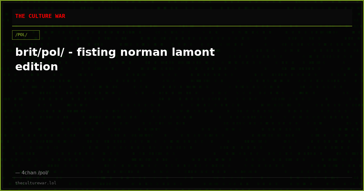 brit/pol/ - fisting norman lamont edition