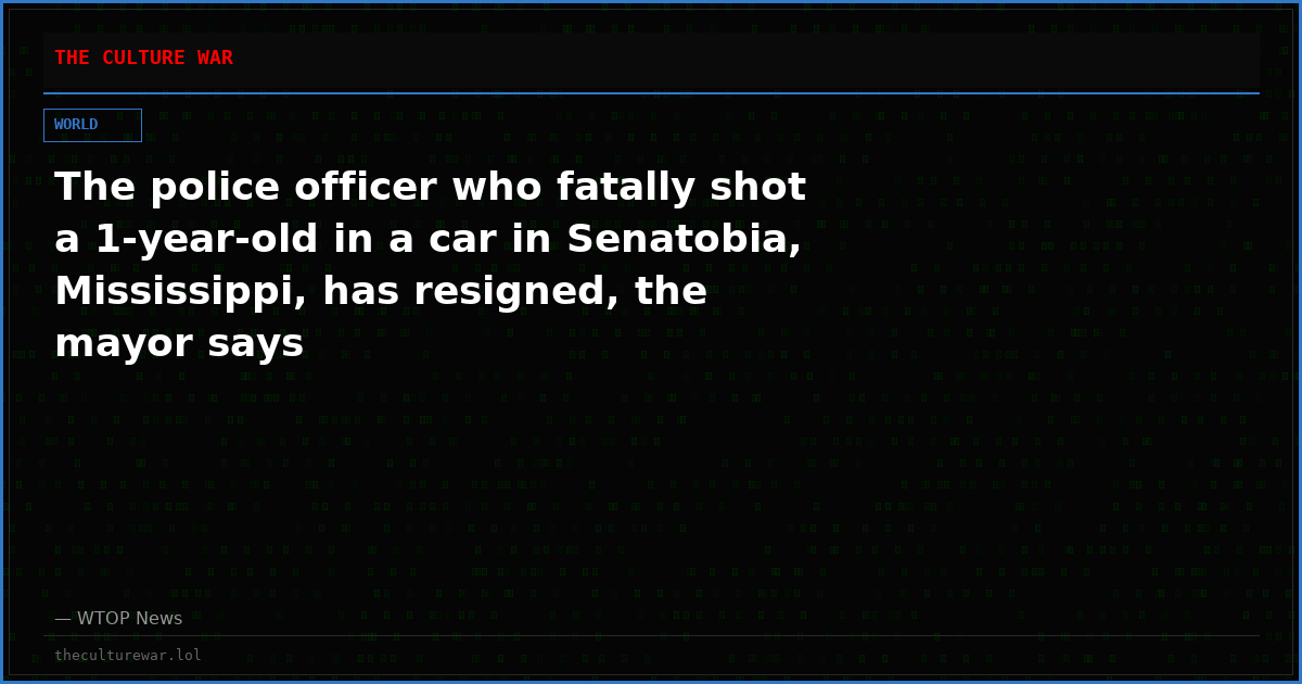 The police officer who fatally shot a 1-year-old in a car in Senatobia, Mississippi, has resigned, the mayor says