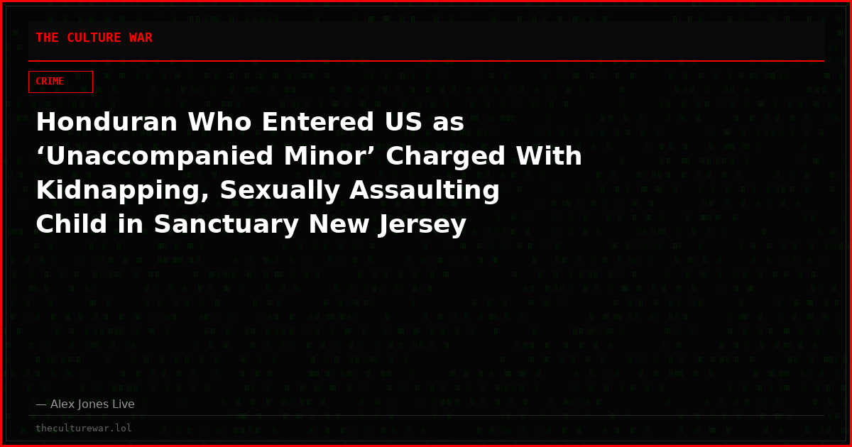 Honduran Who Entered US as ‘Unaccompanied Minor’ Charged With Kidnapping, Sexually Assaulting Child in Sanctuary New Jersey