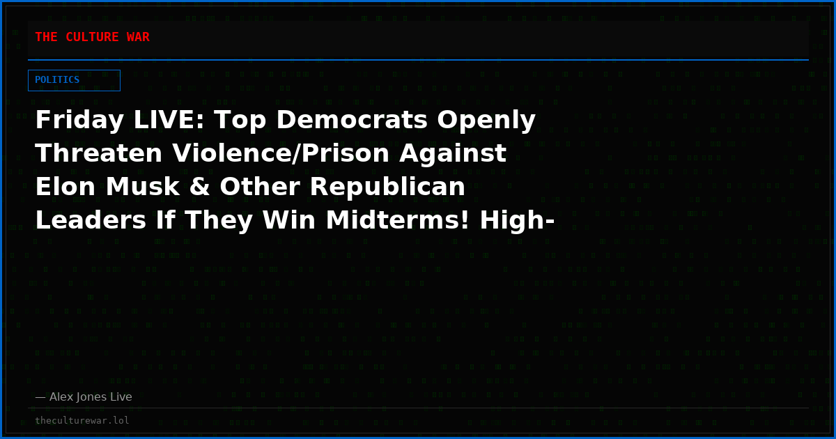 Friday LIVE: Top Democrats Openly Threaten Violence/Prison Against Elon Musk & Other Republican Leaders If They Win Midterms! High-level FBI Agents Who Ran Russiagate Indicted! AIPAC Claims They Are Ending All Congressional Lobbying! Tune In NOW For Bombshell Developments!