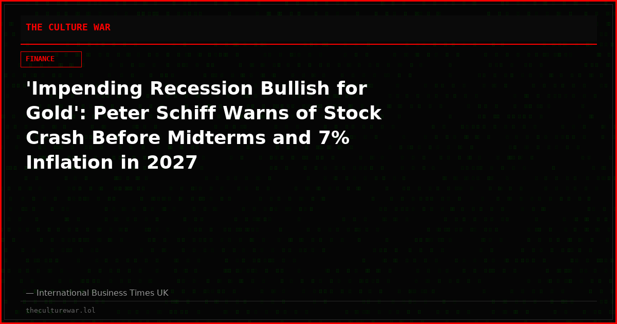 'Impending Recession Bullish for Gold': Peter Schiff Warns of Stock Crash Before Midterms and 7% Inflation in 2027