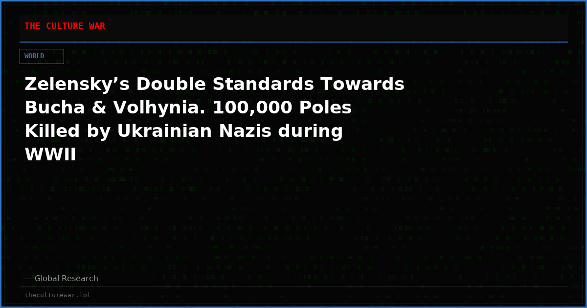 Zelensky’s Double Standards Towards Bucha & Volhynia. 100,000 Poles Killed by Ukrainian Nazis during WWII