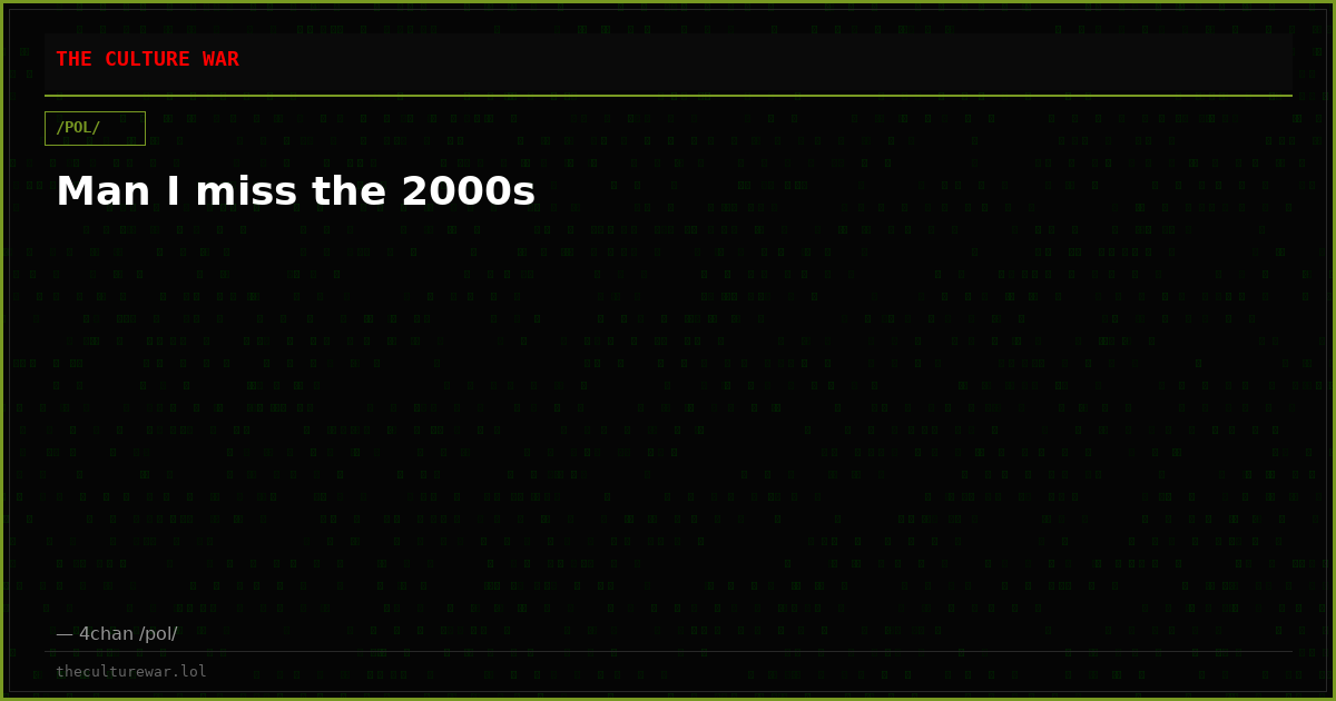 Man I miss the 2000s