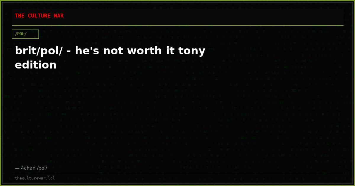 brit/pol/ - he's not worth it tony edition