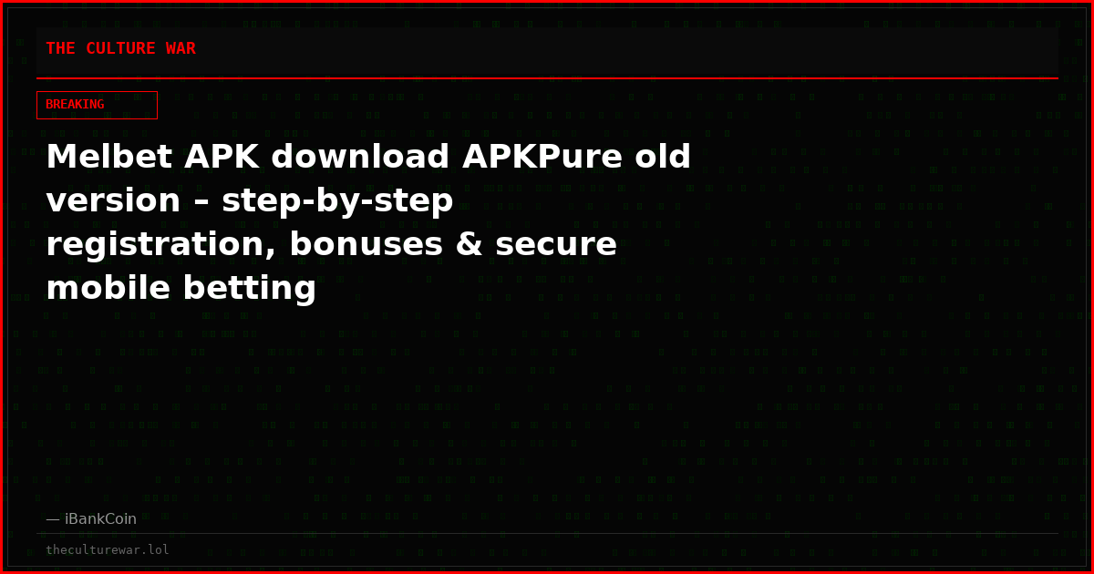 Melbet APK download APKPure old version – step‑by‑step registration, bonuses & secure mobile betting