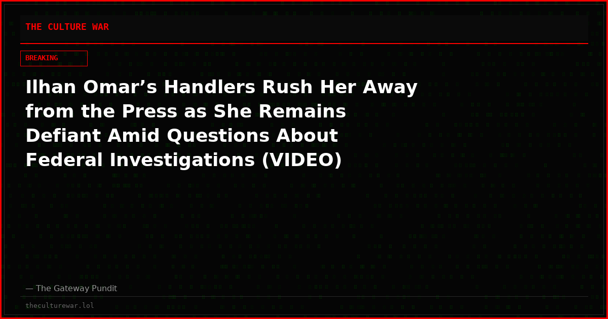 Ilhan Omar’s Handlers Rush Her Away from the Press as She Remains Defiant Amid Questions About Federal Investigations (VIDEO)