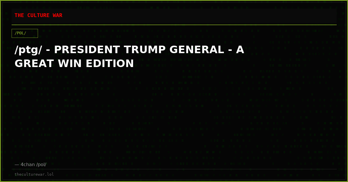 /ptg/ - PRESIDENT TRUMP GENERAL - A GREAT WIN EDITION