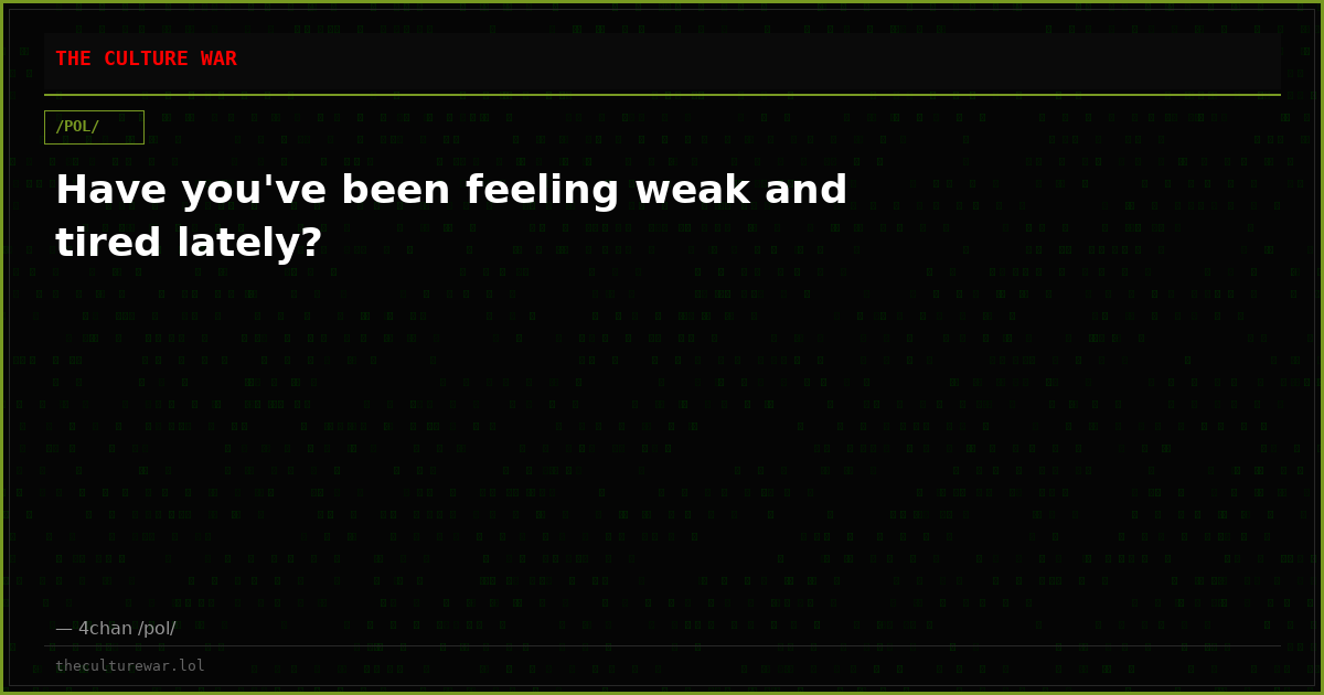 Have you've been feeling weak and tired lately?