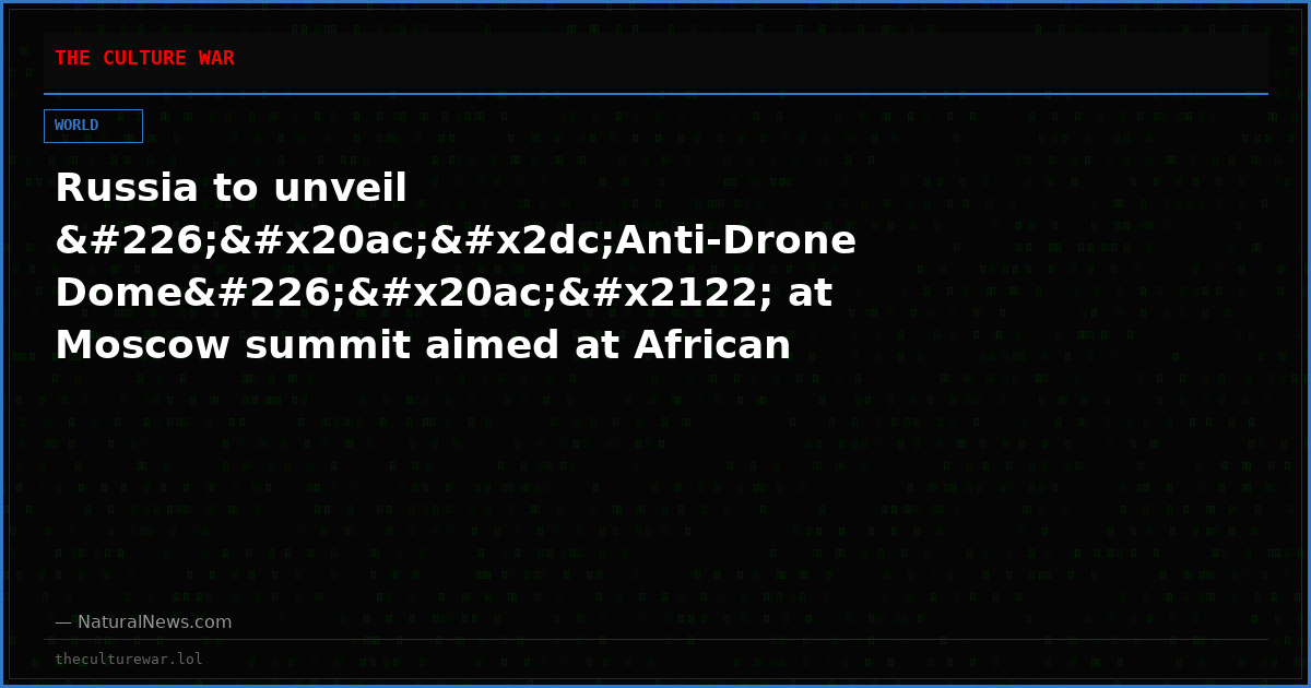 Russia to unveil â€˜Anti-Drone Domeâ€™ at Moscow summit aimed at African partners