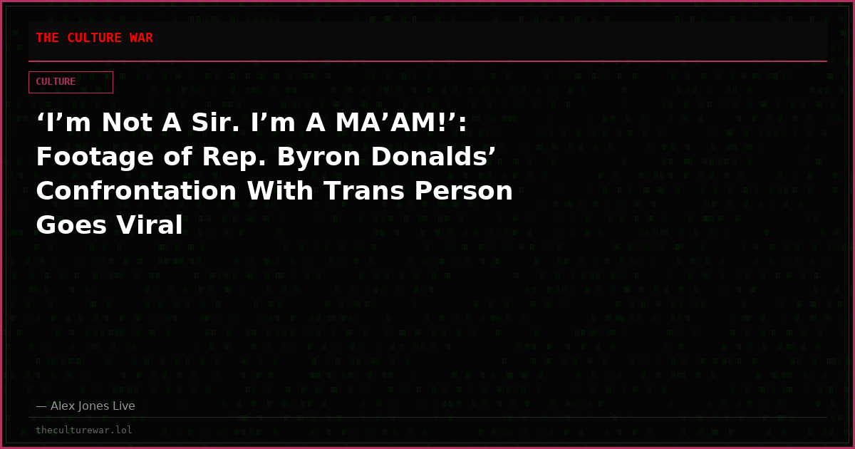 ‘I’m Not A Sir. I’m A MA’AM!’: Footage of Rep. Byron Donalds’ Confrontation With Trans Person Goes Viral