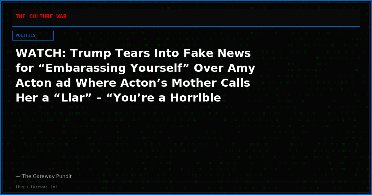 WATCH: Trump Tears Into Fake News for “Embarassing Yourself” Over Amy Acton ad Where Acton’s Mother Calls Her a “Liar” – “You’re a Horrible Little Reporter”