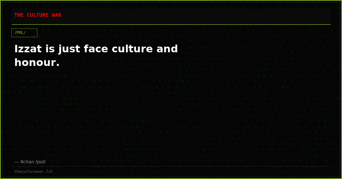 Izzat is just face culture and honour.