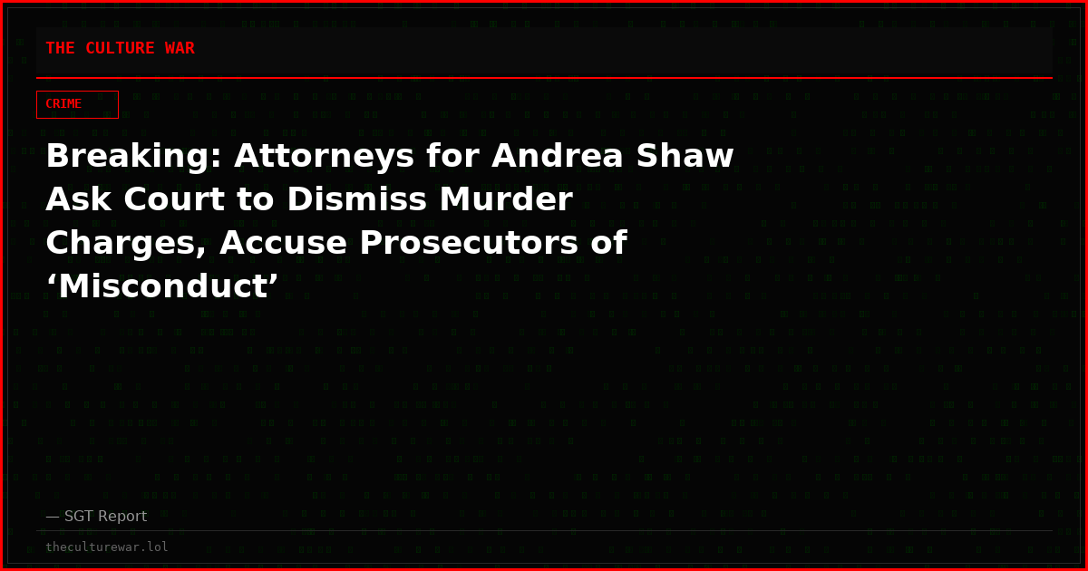 Breaking: Attorneys for Andrea Shaw Ask Court to Dismiss Murder Charges, Accuse Prosecutors of ‘Misconduct’
