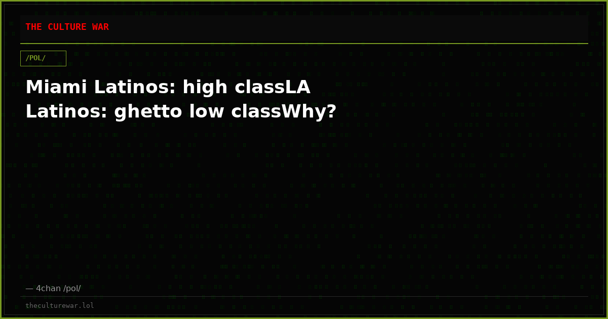 Miami Latinos: high classLA Latinos: ghetto low classWhy?